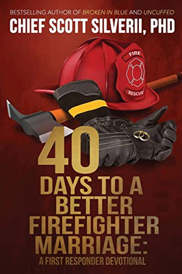 40 Days to a Better Firefighter Marriage (A First Responder Devotional)