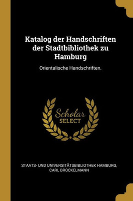 Katalog Der Handschriften Der Stadtbibliothek Zu Hamburg: Orientalische Handschriften. (German Edition)