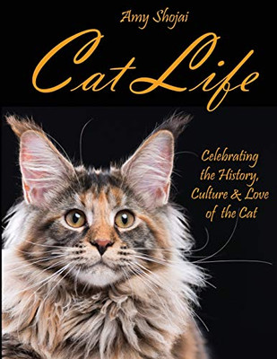 Cat Life: Celebrating the History, Culture & Love of the Cat - 9781948366144