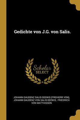 Gedichte Von J.G. Von Salis. (German Edition)