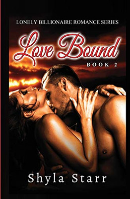 Love Bound: Lonely Billionaire Romance Series, Book 2 (Volume 2)