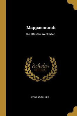 Mappaemundi: Die Ältesten Weltkarten. (German Edition)