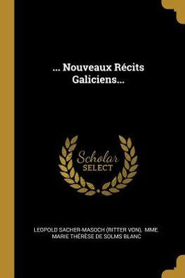 ... Nouveaux Récits Galiciens... (French Edition)