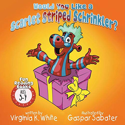 Would You Like a Scarlet Striped Schrinkler? (Fun Reading Books for Ages 3-7)