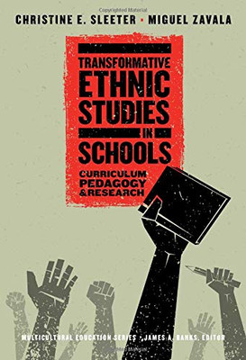 Transformative Ethnic Studies in Schools: Curriculum, Pedagogy, and Research (Multicultural Education Series)