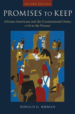 Promises to Keep: African Americans and the Constitutional Order, 1776 to the Present (Bicentennial Essays on the Bill of Rights)