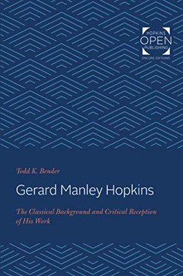 Gerard Manley Hopkins: The Classical Background and Critical Reception of His Work