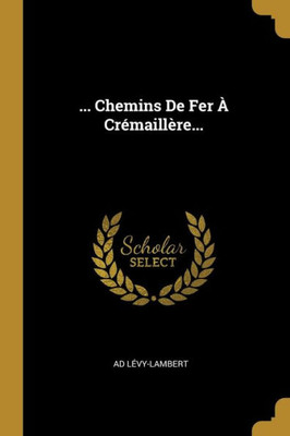 ... Chemins De Fer À Crémaillère... (French Edition)