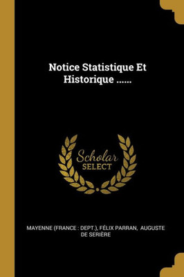 Notice Statistique Et Historique ...... (French Edition)