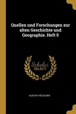 Quellen Und Forschungen Zur Alten Geschichte Und Geographie. Heft 5 (German Edition)