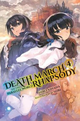 Death March To The Parallel World Rhapsody, Vol. 4 (Light Novel) (Death March To The Parallel World Rhapsody (Light Novel), 4)