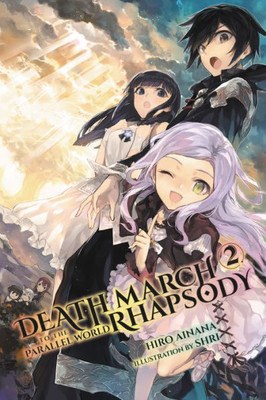 Death March To The Parallel World Rhapsody, Vol. 2 (Light Novel) (Death March To The Parallel World Rhapsody (Light Novel), 2)