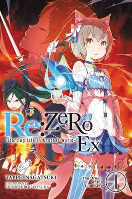 Re:Zero -Starting Life In Another World- Ex, Vol. 1 (Light Novel): The Dream Of The Lion King (Re:Zero Ex (Light Novel), 1)