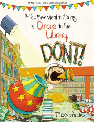 If You Ever Want To Bring A Circus To The Library, Don'T! (Magnolia Says Don'T!, 3)