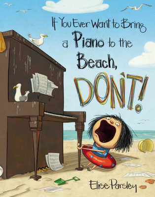 If You Ever Want To Bring A Piano To The Beach, Don'T! (Magnolia Says Don'T!, 2)