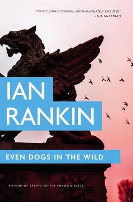 Even Dogs In The Wild (A Rebus Novel, 20)