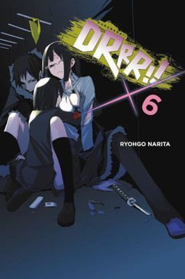 Durarara!!, Vol. 6 (Light Novel) (Durarara!! (Novel), 6)