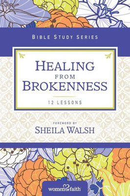 Healing From Brokenness (Women Of Faith Study Guide Series)