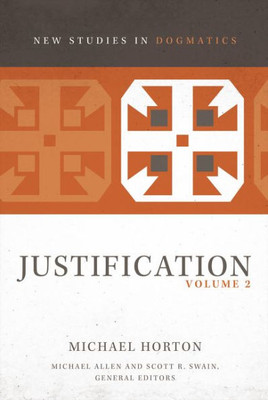 Justification, Volume 2 (2) (New Studies In Dogmatics)