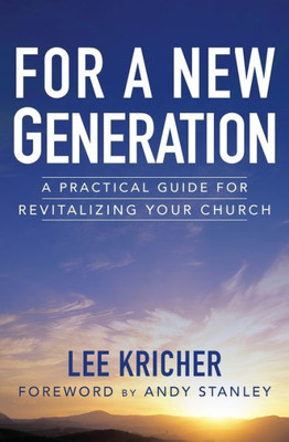 For A New Generation: A Practical Guide For Revitalizing Your Church