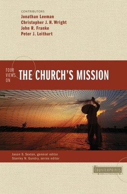 Four Views On The Church'S Mission (Counterpoints: Bible And Theology)