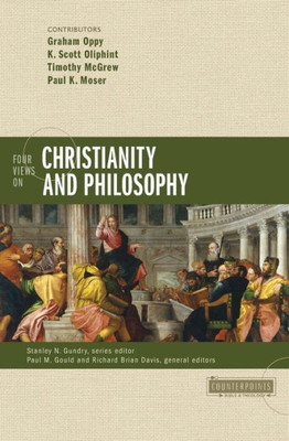 Four Views On Christianity And Philosophy (Counterpoints: Bible And Theology)