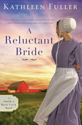 A Reluctant Bride (An Amish Of Birch Creek Novel)
