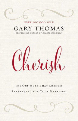 Cherish: The One Word That Changes Everything For Your Marriage