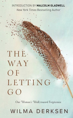 The Way Of Letting Go: One Woman'S Walk Toward Forgiveness