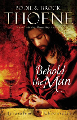 Behold The Man (The Jerusalem Chronicles)