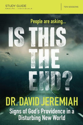 Is This The End? Bible Study Guide: Signs Of God'S Providence In A Disturbing New World