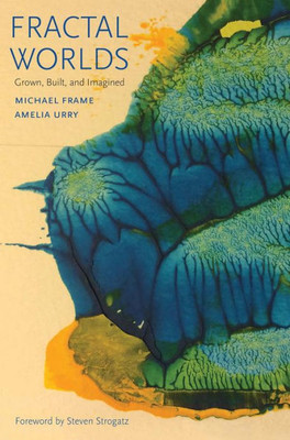 Fractal Worlds: Grown, Built, And Imagined