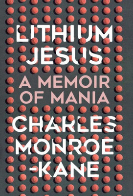 Lithium Jesus: A Memoir Of Mania