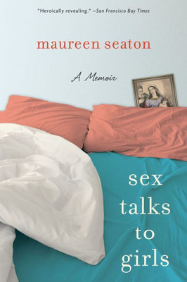Sex Talks To Girls: A Memoir (Living Out: Gay And Lesbian Autobiog)