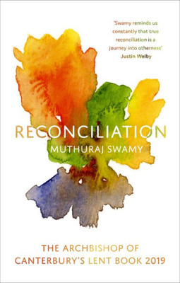 Reconciliation: The Archbishop Of Canterbury'S Lent Book 2019