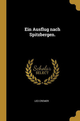 Ein Ausflug Nach Spitzbergen. (German Edition)