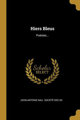 Hiers Bleus: Poésies... (French Edition)