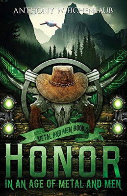 Honor in an Age of Metal and Men: Metal and Men, Book 3