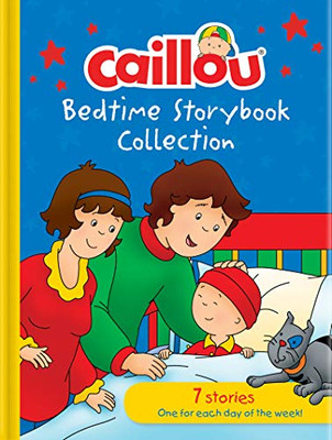 Caillou Bedtime Storybook Collection: 7 stories