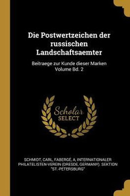 Die Postwertzeichen Der Russischen Landschaftsaemter: Beitraege Zur Kunde Dieser Marken Volume Bd. 2 (German Edition)