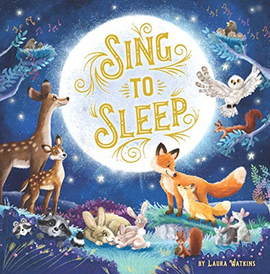 Sing to Sleep-This Large Padded Board Book contains Classic Lullabies with Beautifully Illustrated Scenes of Forest Animals-Ages 12-36 Months