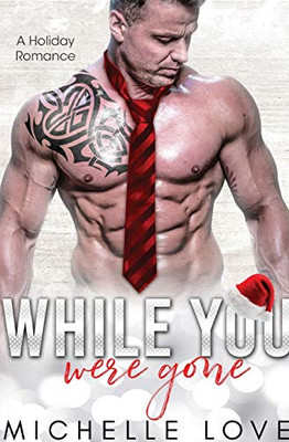 While You Were Gone: A Christmas Second Chance Romance