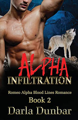 Alpha Infiltration (Romeo Alpha Blood Lines Romance Series) (Volume 2)