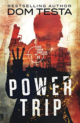 Power Trip: Eric Swan Thriller #1 (Eric Swan Thrillers)