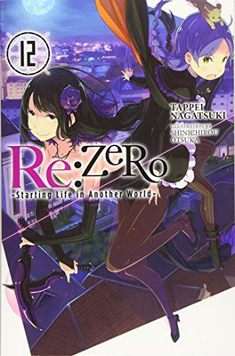 Re:ZERO -Starting Life in Another World-, Vol. 12 (light novel) (Re:ZERO -Starting Life in Another World-, Chapter 4: The Sanctuary and the Witch of Greed Manga, 12)