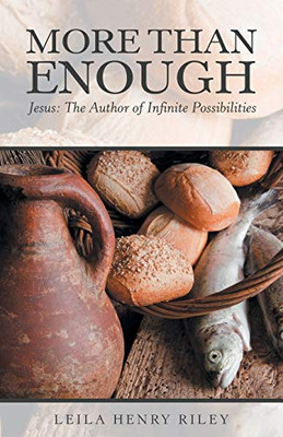 More Than Enough: Jesus: the Author of Infinite Possibilities - 9781973677024