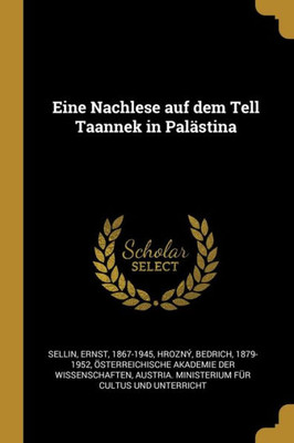 Eine Nachlese Auf Dem Tell Taannek In Palästina (German Edition)