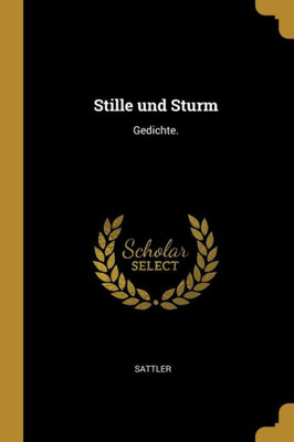 Stille Und Sturm: Gedichte. (German Edition)
