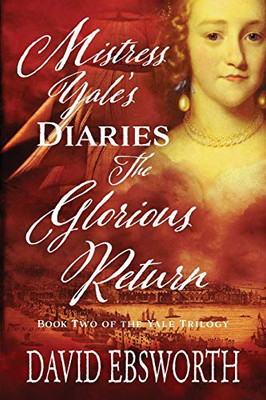 Mistress Yale's Diaries, The Glorious Return (2) (Yale Trilogy)