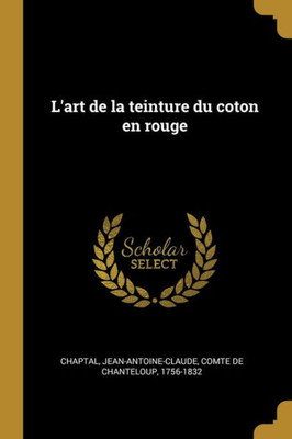 L'Art De La Teinture Du Coton En Rouge (French Edition)